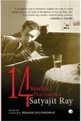 14 : Stories That Inspired Satyajit Ray By: Bhaskar Chattopadhyay