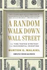 A Random Walk Down Wall Street: The Time Tested Strategy for Successful Investing By: Burton Gordon Malkiel, Burton G. Malkiel, Burton Malkiel
