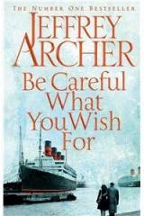 Be Careful What You Wish For By: Jeffrey Archer