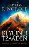Beyond Tzaaden By: Lloyd W. Ringrose