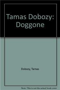 Doggone By: Tamas Dobozy
