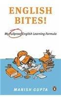 English Bites! My Fullproof English Learning Formula By: Manish Gupta