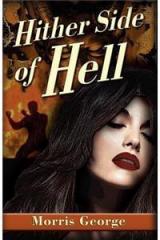 Hither Side of Hell By: Morris George