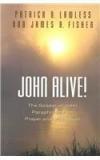 John Alive! By: James R., Jr. Fisher, Patrick B. Lawless, James R Fisher