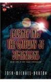 Journey Into the Gateway of Dimensions By: Josh Michael Burton