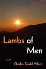 Lambs of Men By: Charles Dodd White