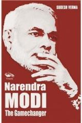 Narendra Modi The Gamechanger By: Sudesh Verma