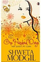 One Hundred Days: Her Quest, My Cure By: Shweta Modgil