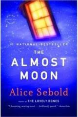 The Almost Moon By: Alice Sebold