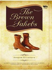 The Brown Sahebs By: Anupam Srivastava
