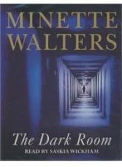 The Dark Room By: Minette Walters, Saskia Wickham