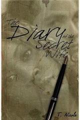 The Diary of the Secret Wife By: T. Nicole