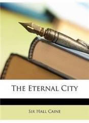 The Eternal City By: Hall Caine