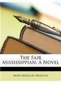 The Fair Mississippian By: Mary Noailles Murfree