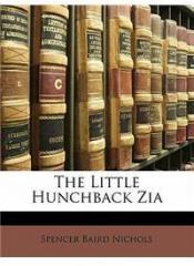 The Little Hunchback Zia By: Spencer Baird Nichols
