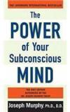 The Power of Your Subconscious Mind By: Arthur R. Pell, Joseph Murphy, Phd Murphy, Joseph, Ph.D. Murphy, Arthur R., Ph.D. Pell