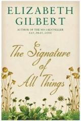 The Signature of All Things By: Elizabeth Gilbert