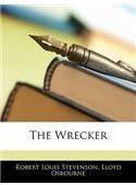 The Wrecker By: Robert Louis Stevenson, Lloyd Osbourne