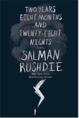 Two Years Eight Months And Twenty Eight Nights: A Novel By: Salman Rushdie
