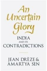 Uncertain Glory By: Amartya Sen, Jean Dreze
