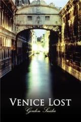 Venice Lost By: Gordon Snider