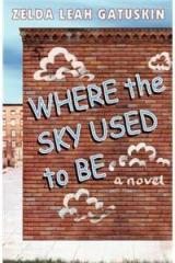 Where the Sky Used to Be By: Zelda Leah Gatuskin, Linda Mae Tratechaud