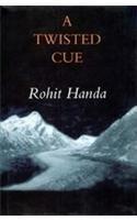A Twisted Cue By: Rohit Handa