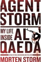 Agent Storm: My Life Inside Al Qaeda By: Morten Storm