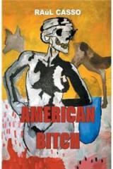 American Bitch By: Raul Casso