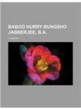 Baboo Hurry Bungsho Jabberjee, B.A. By: F. Anstey