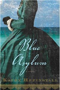Blue Asylum By: Kathy Hepinstall