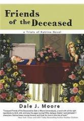 Friends of the Deceased By: Dale Moore, Ami Moore