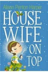 Housewife on Top By: Alison Penton Harper