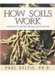 How Soils Work By: Paul W. Syltie