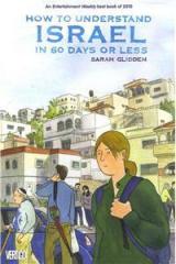 How to Understand Israel in 60 Days or Less By: Sarah Glidden