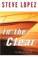 In the Clear By: Steve Lopez