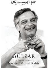 In the Company of a Poet: Gulzar in conversation with Nasreen Munni kabir By: Nasreen Munni Kabir
