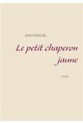 Le Petit Chaperon Jaune By: Jean Pierre Bel