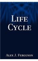 Life Cycle By: Alex J. Ferguson