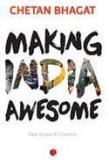 Making India Awesome: New Essays and Columns By: Chetan Bhagat