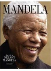 Mandela: The Life Of Nelson Mandela By: Rod Green