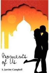 Moments of Us By: Jarvine S. Campbell, S Jarvine Campbell