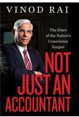 Not Just an Accountant: The Diary of the Nations Conscience Keeper By: A. P. J. Abdul Kalam, Vinod Rai