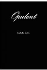 Opulent By: Isabelle Gallo