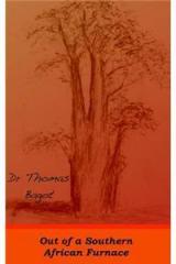 Out of a Southern African Furnace By: Thomas Bagot, Dr Thomas Bagot