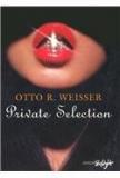 Private Selection By: Martin Sigrist, Otto R. Weisser, Herausgegeben Von, Otto Weisser