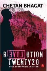 Revolution Twenty20: Love . Corruption. Ambition By: Chetan Bhagat