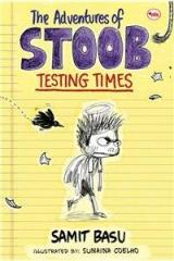 The Adventures Of Stoob: Testing Times By: Samit Basu