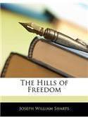 The Hills of Freedom By: Joseph William Sharts