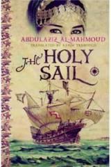 The Holy Sail By: Abdulaziz Al mahmoud, Translated by Karim Traboulsi